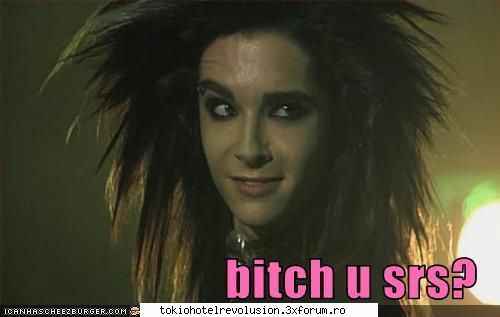 Funn with bill - Bitch ur serious? - Bill Kaulitz